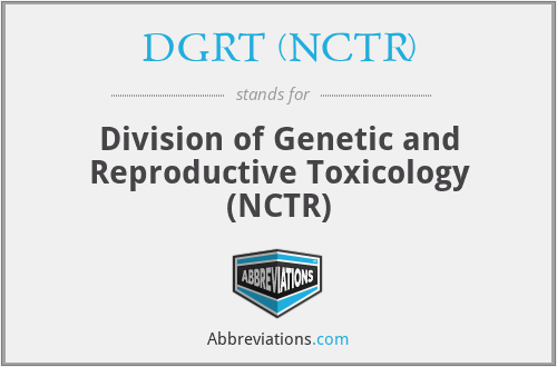 DGRT (NCTR) - Division of Genetic and Reproductive Toxicology (NCTR)